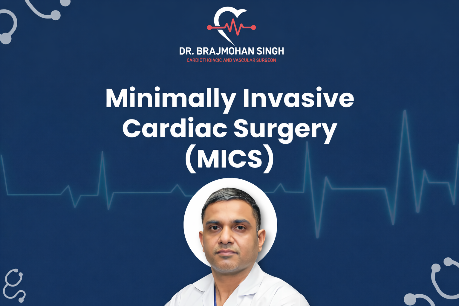 Why Dr. Brajmohan Singh Is the Best MICS Surgeon in India