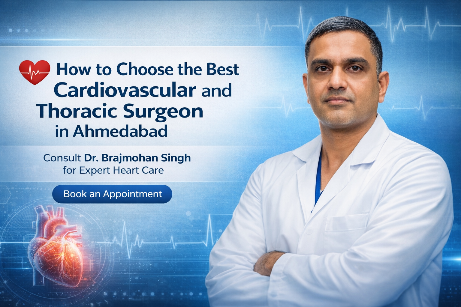 Best cardiovascular and thoracic surgeon in Ahmedabad Dr. Brajmohan Singh