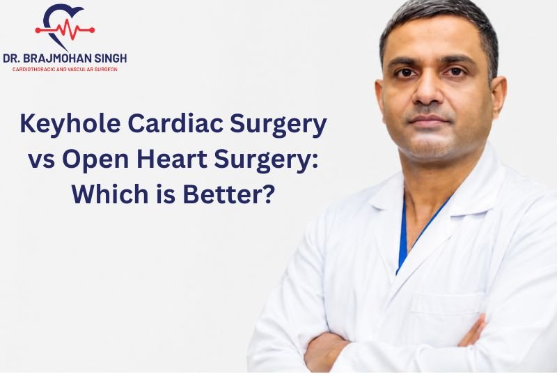 Keyhole Cardiac Surgery vs Open Heart Surgery Which is Better